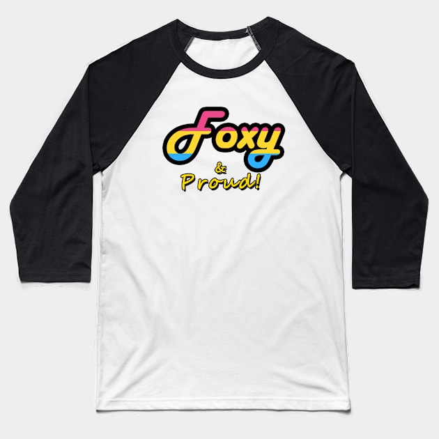 Foxy & Proud! by FxJB: Pansexual Flag Baseball T-Shirt by NerdyxWoke by FOXY